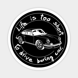 Life is too short to drive boring car Magnet